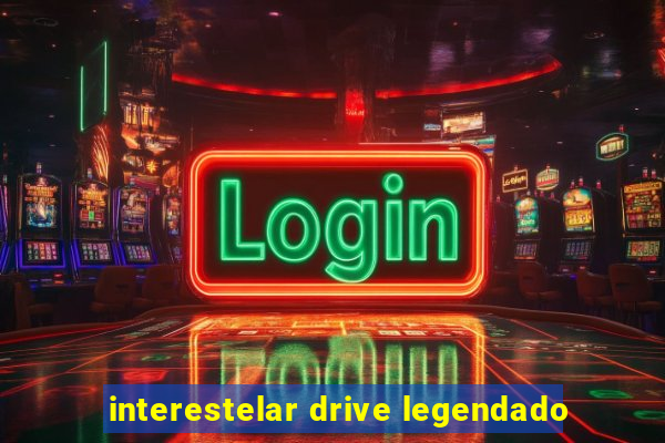 interestelar drive legendado